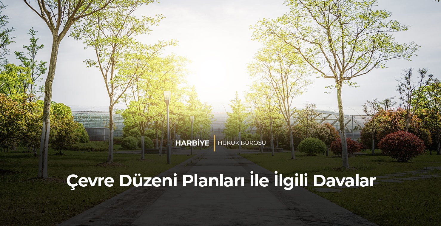 Çevre Düzeni Planları İle İlgili Davalar