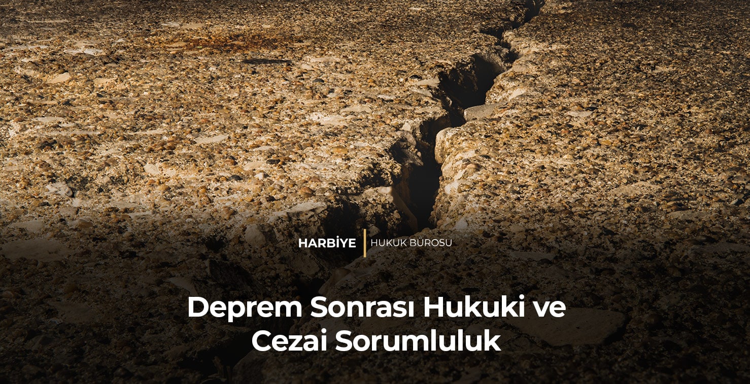 Deprem Sonrası Hukuki ve Cezai Sorumluluk