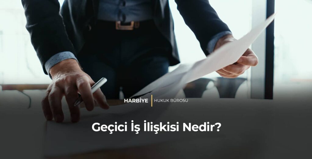 Geçici İş İlişkisi Nedir?