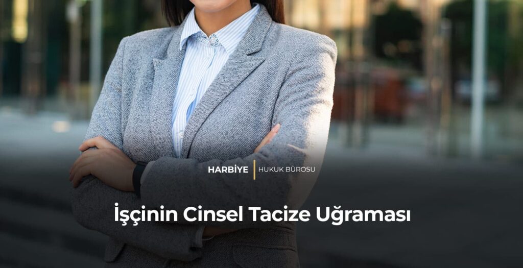 İşçinin Cinsel Tacize Uğraması