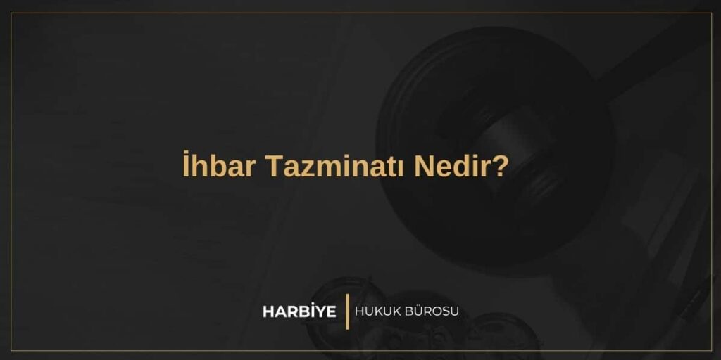 İhbar Tazminatı Nedir?
