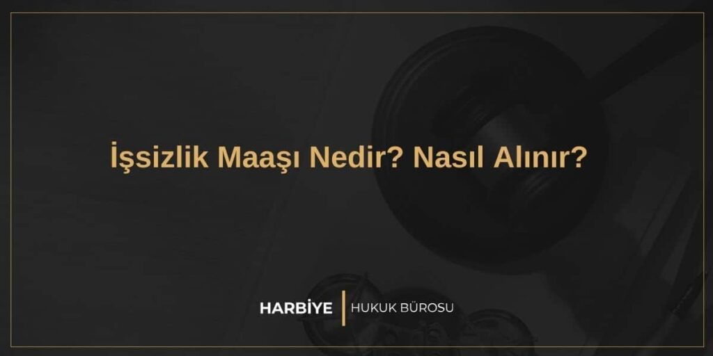 İşsizlik Maaşı Nedir? Nasıl Alınır?
