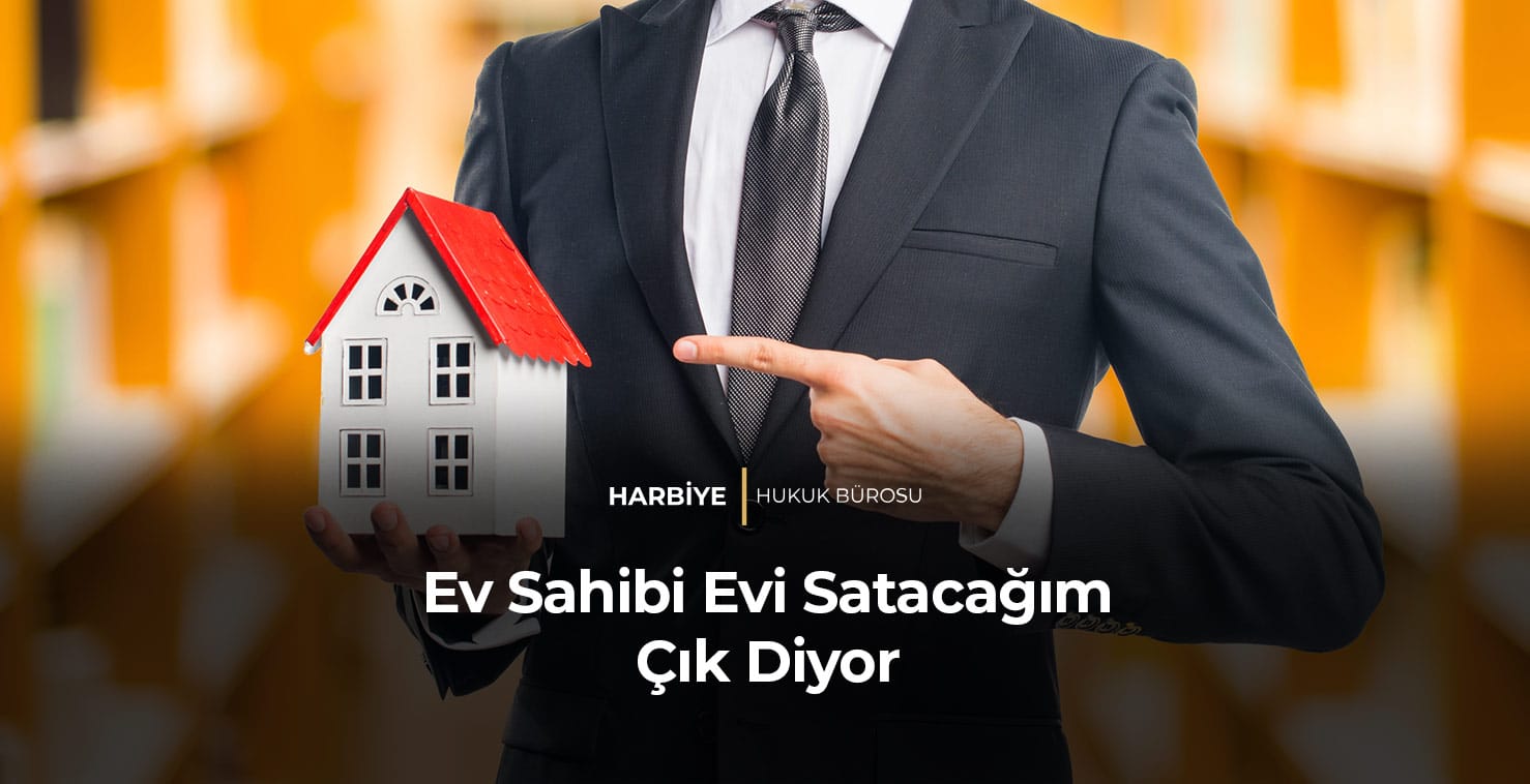 Ev Sahibi Evi Satacağım Çık Diyor