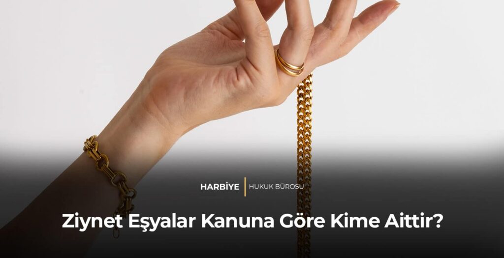 Ziynet Eşyalar Kanuna Göre Kime Aittir