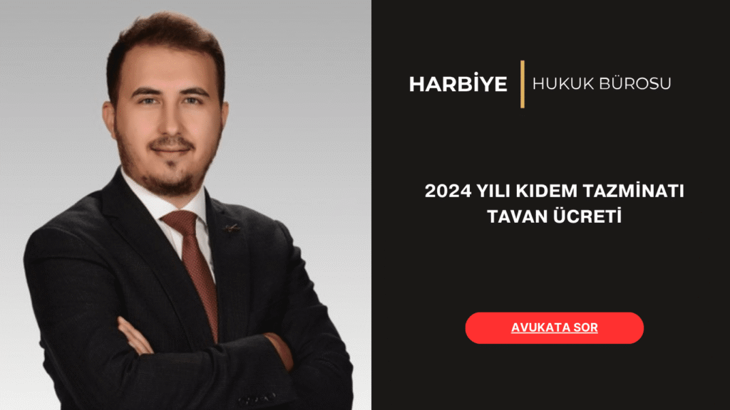 2024 YILI KIDEM TAZMİNATI TAVAN ÜCRETİ