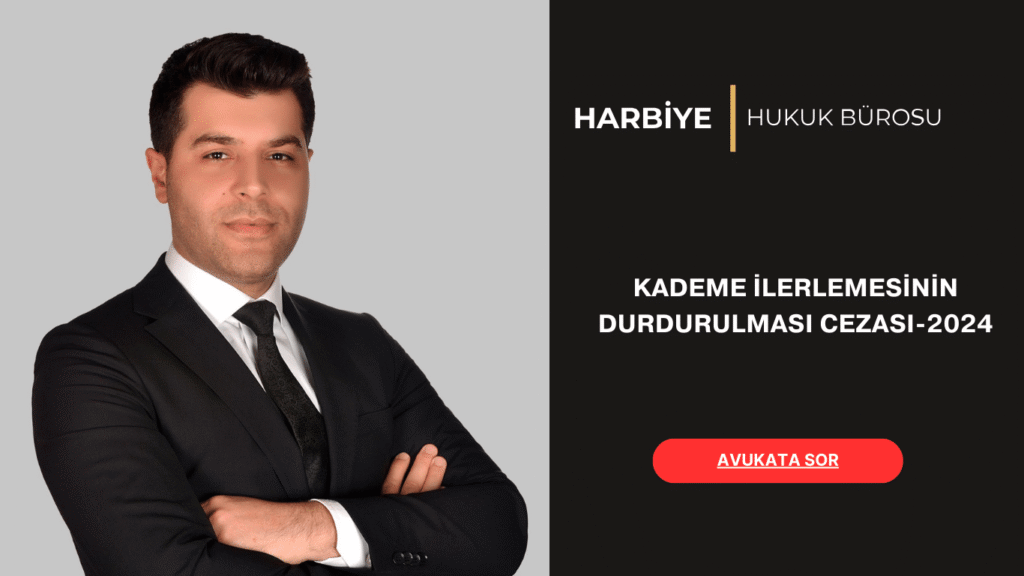 KADEME İLERLEMESİNİN DURDURULMASI CEZASI-2024