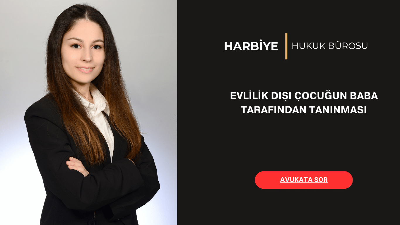 EVLİLİK DIŞI ÇOCUĞUN BABA TARAFINDAN TANINMASI