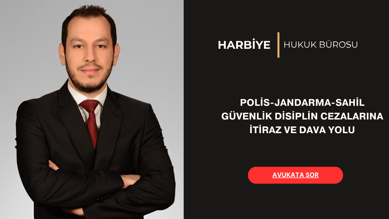 GENEL KOLLUK (POLİS-JANDARMA-SAHİL GÜVENLİK) DİSİPLİN CEZALARINA İTİRAZ VE DAVA YOLU-2024