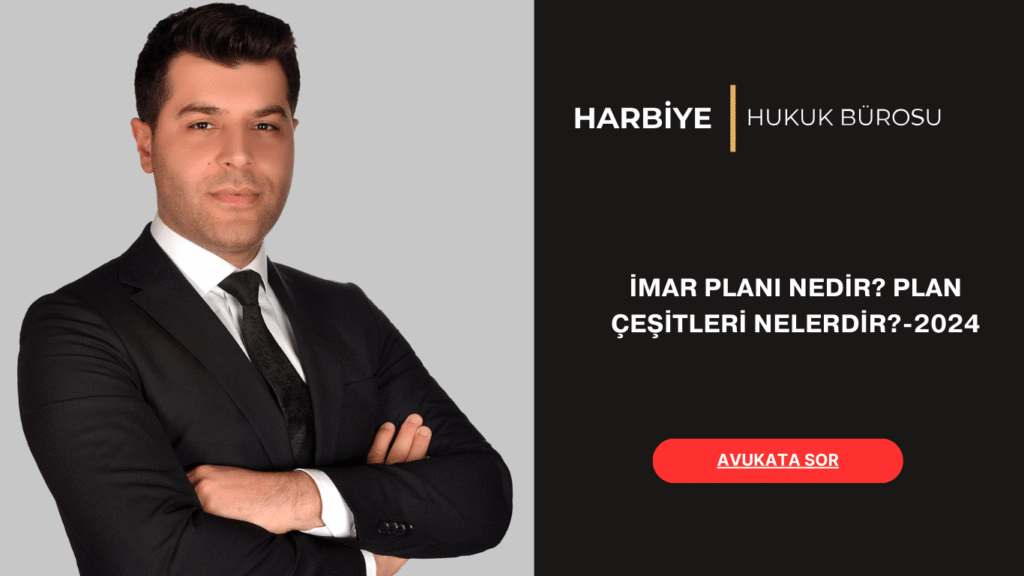 İMAR PLANI NEDİR PLAN ÇEŞİTLERİ NELERDİR-2024