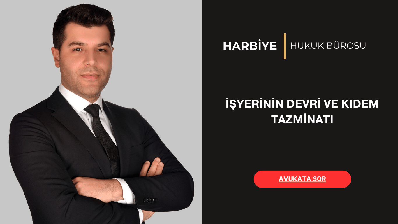 İŞYERİNİN DEVRİ VE KIDEM TAZMİNATI
