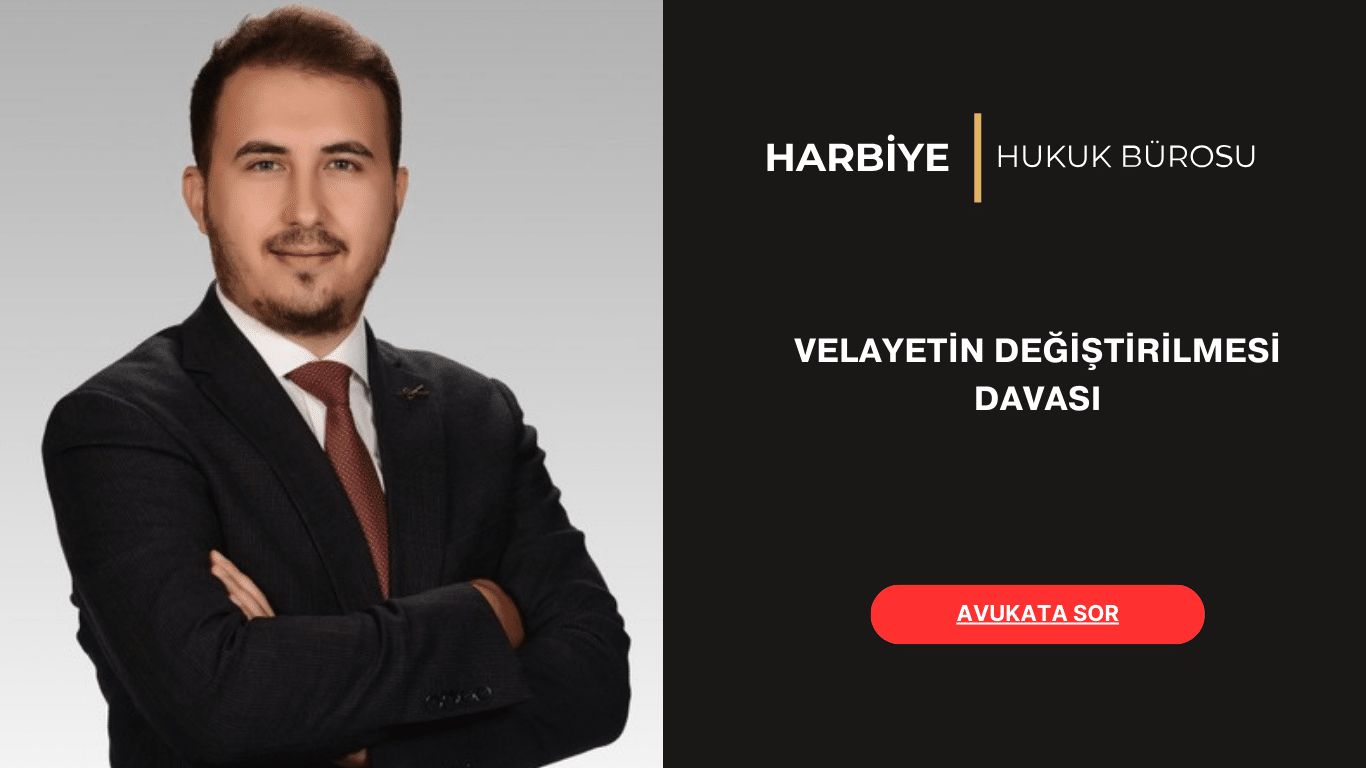 VELAYETİN DEĞİŞTİRİLMESİ DAVASI