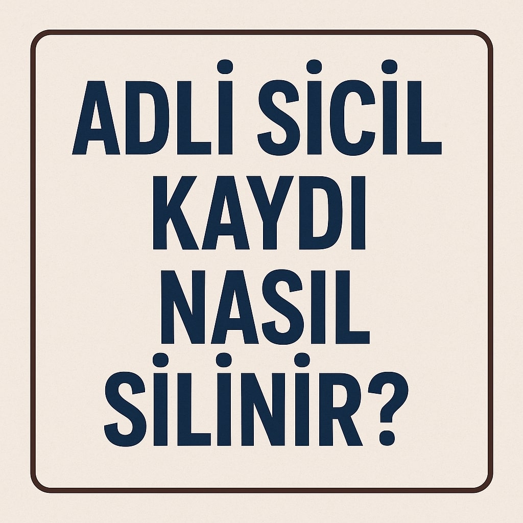 Adli Sicil Kaydı Nasıl Silinir
