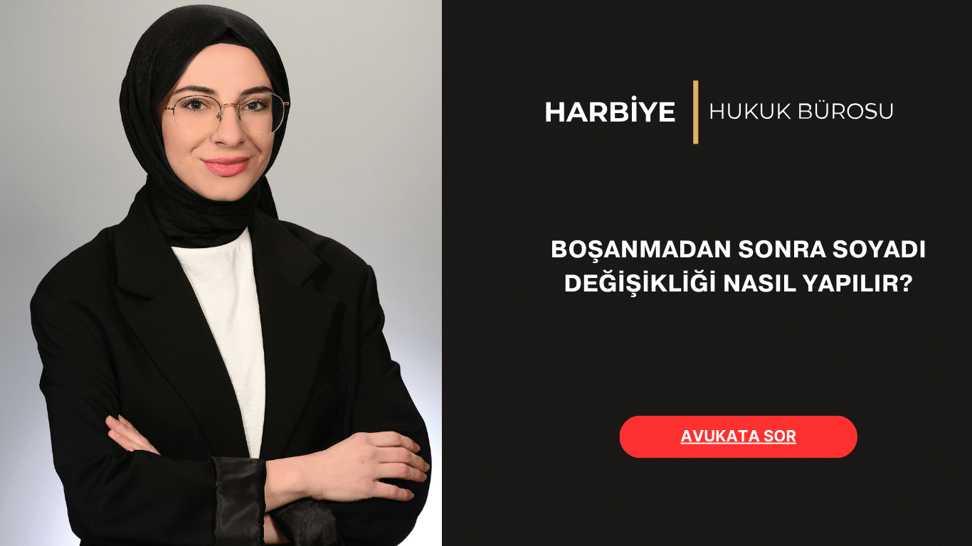 BOŞANMADAN SONRA SOYADI DEĞİŞİKLİĞİ NASIL YAPILIR