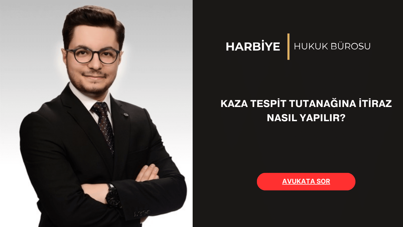 KAZA TESPİT TUTANAĞINA İTİRAZ NASIL YAPILIR