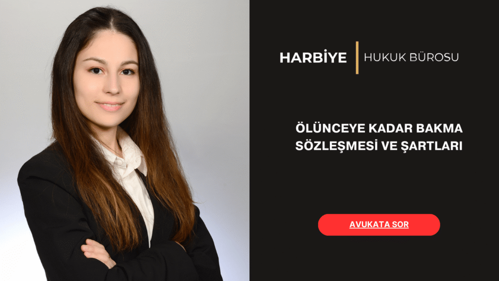 ÖLÜNCEYE KADAR BAKMA SÖZLEŞMESİ VE ŞARTLARI