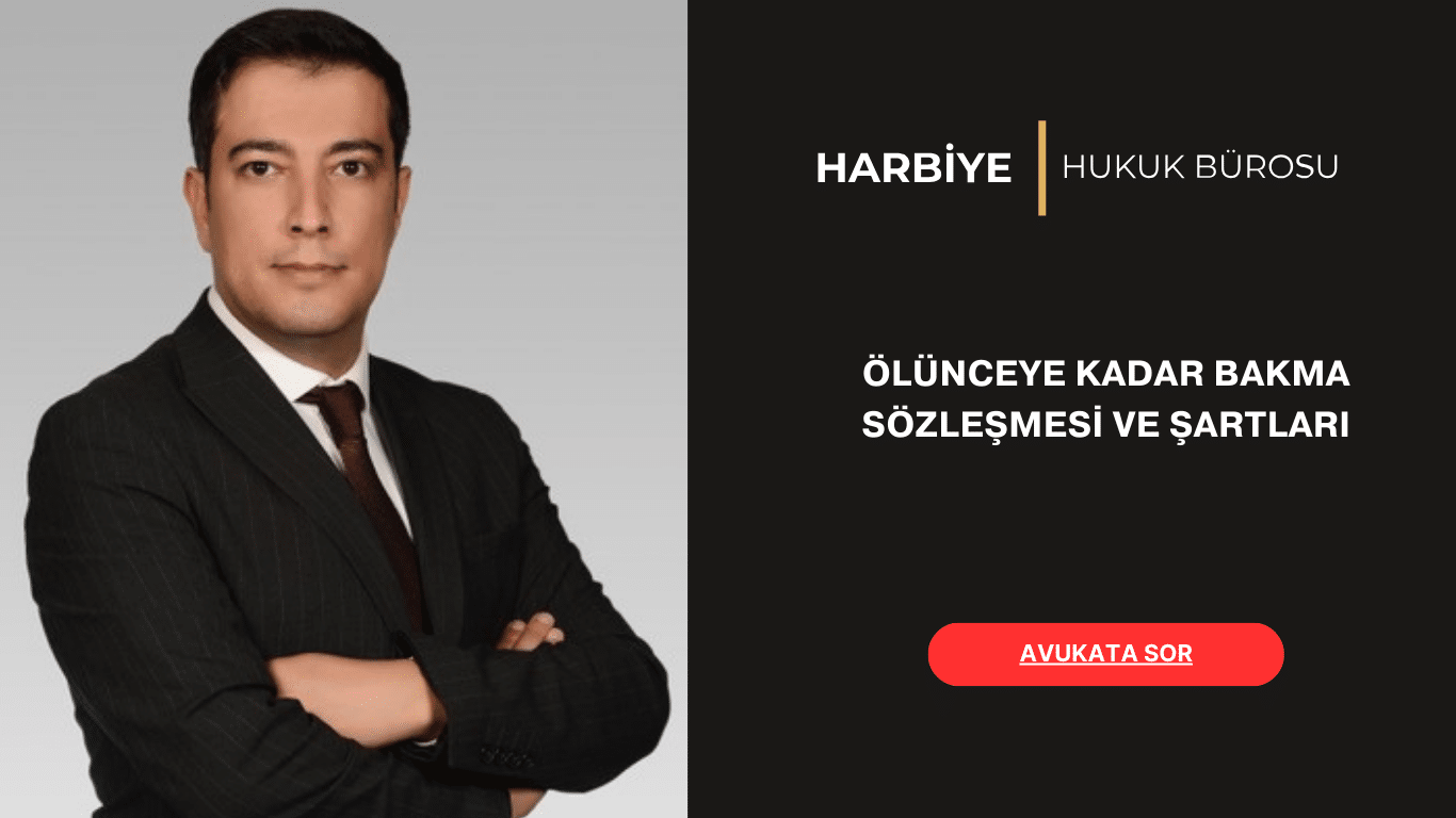ÖLÜNCEYE KADAR BAKMA SÖZLEŞMESİ VE ŞARTLARI