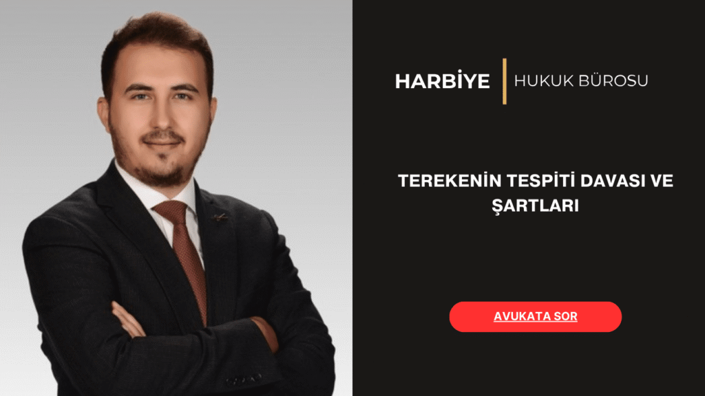 TEREKENİN TESPİTİ DAVASI VE ŞARTLARI