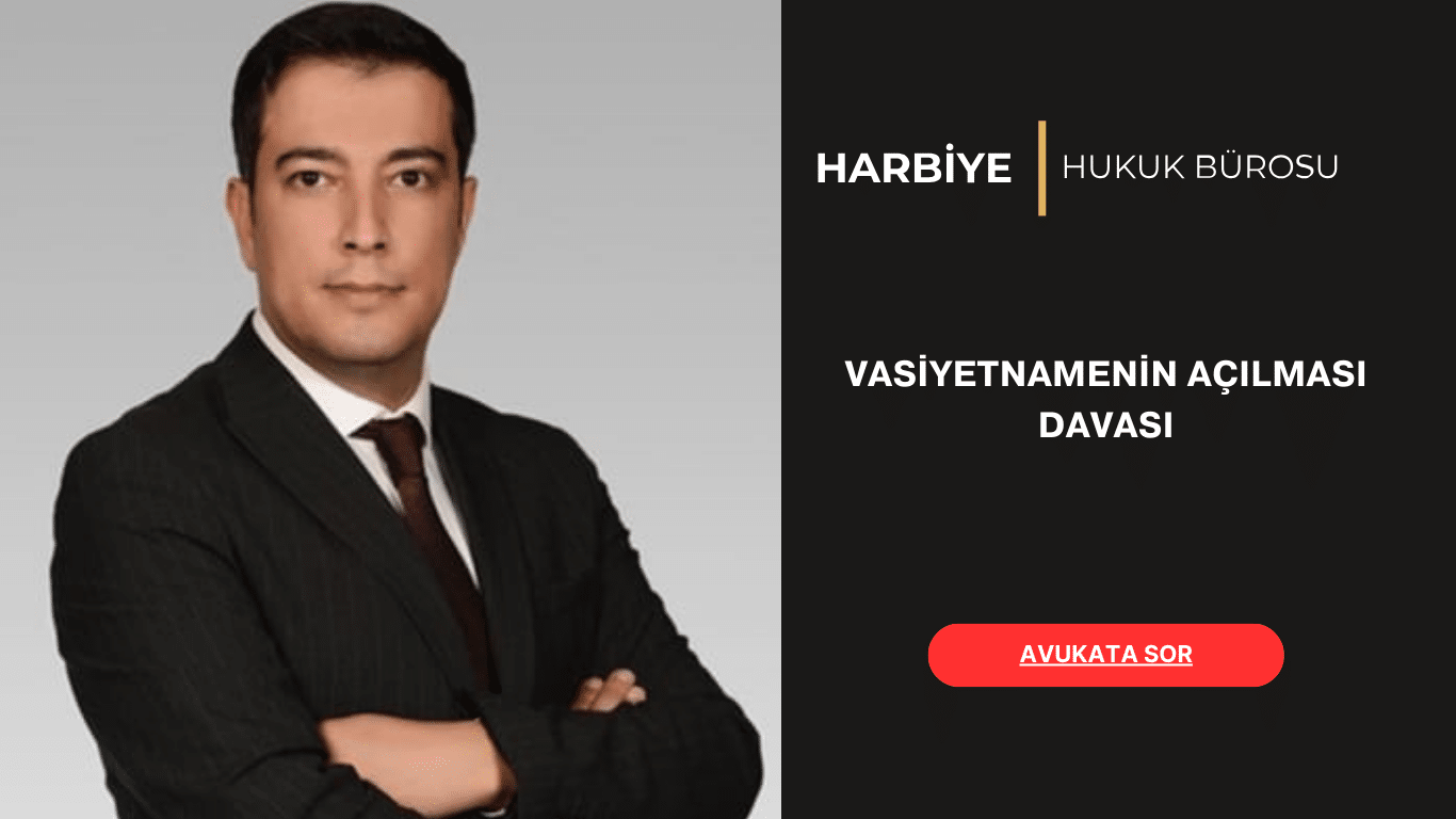 VASİYETNAMENİN AÇILMASI DAVASI
