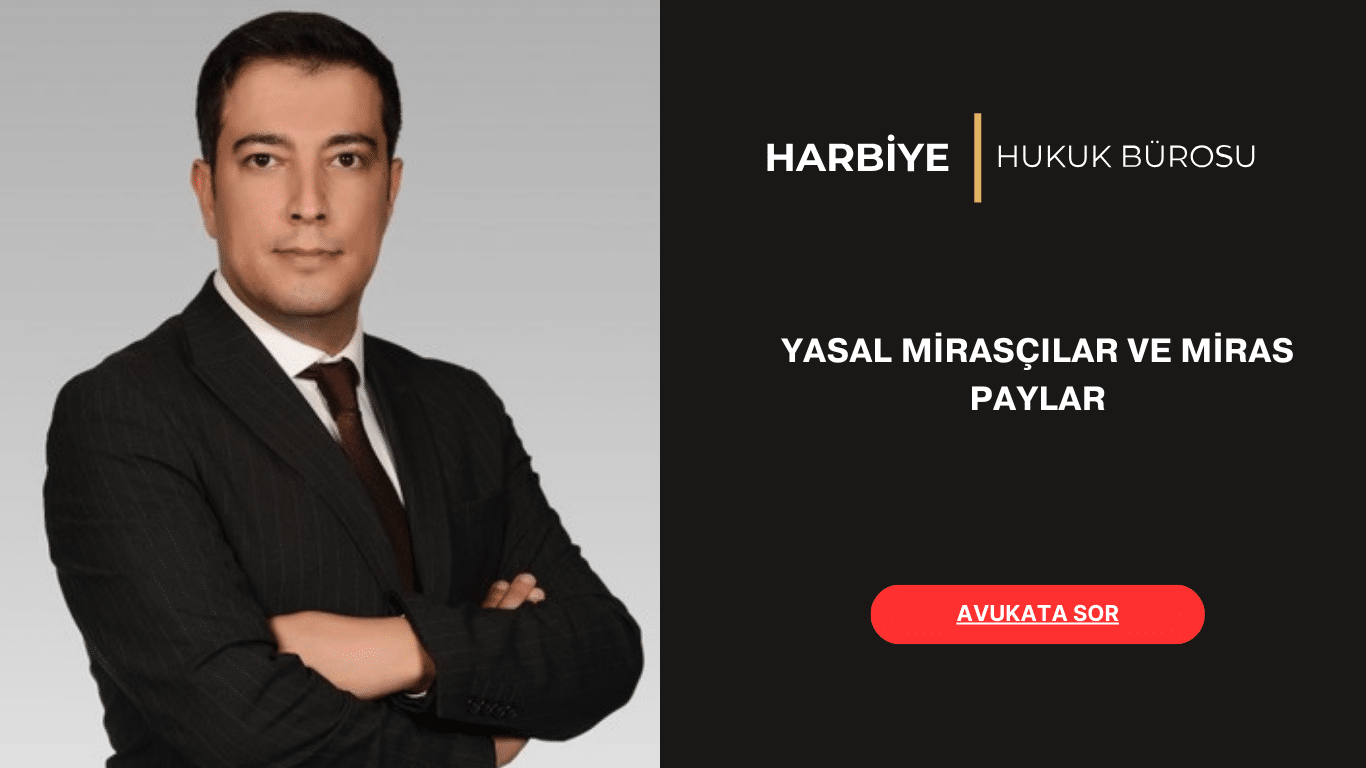 YASAL MİRASÇILAR VE MİRAS PAYLAR