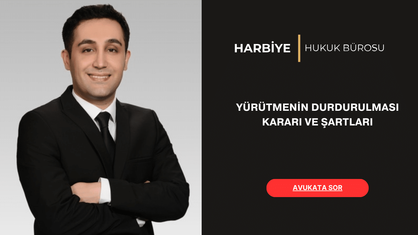 YÜRÜTMENİN DURDURULMASI KARARI VE ŞARTLARI
