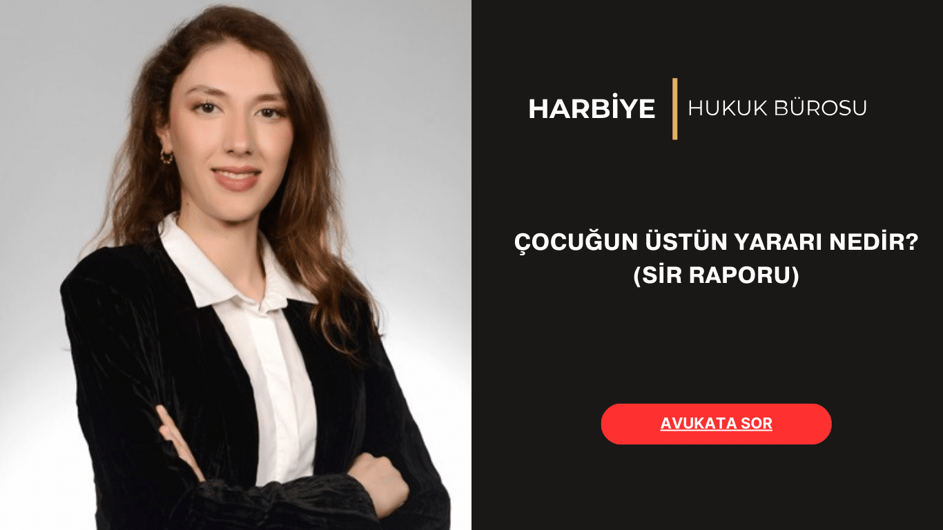 ÇOCUĞUN ÜSTÜN YARARI NEDİR (SİR RAPORU)