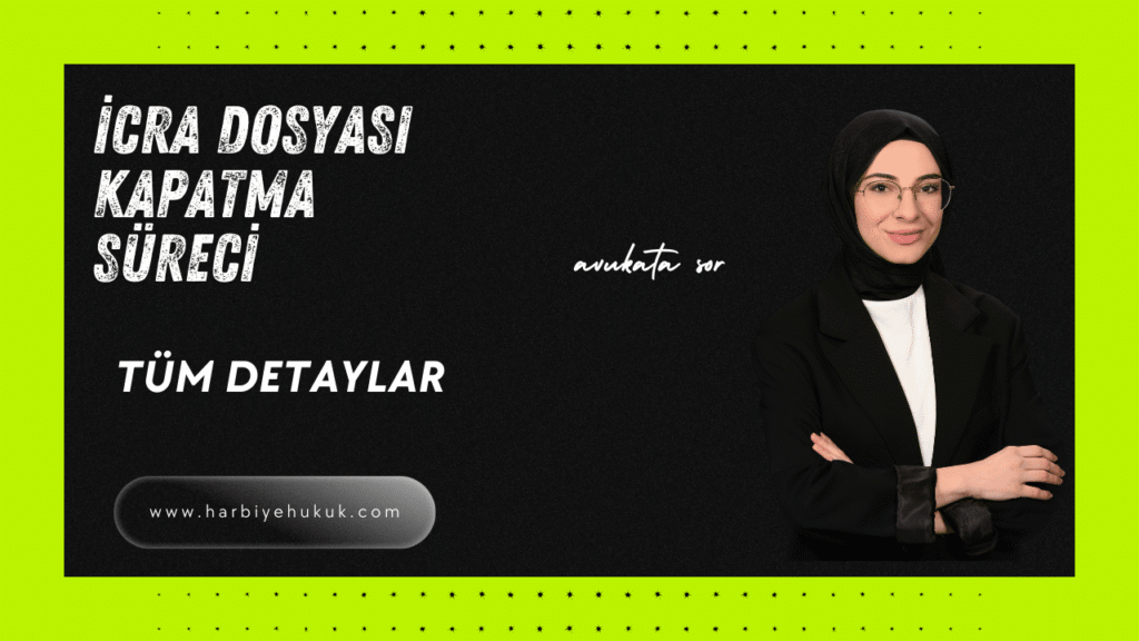 İCRA DOSYASI KAPATMA