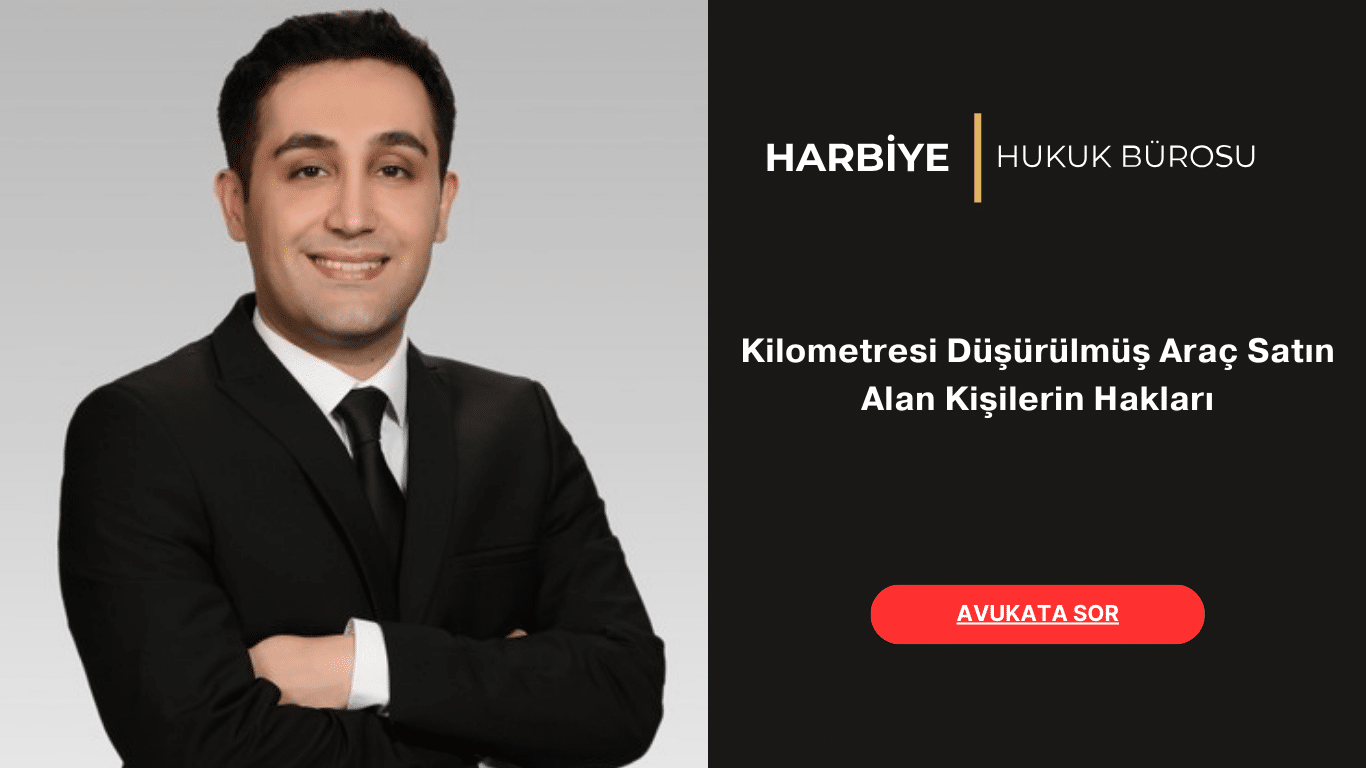 Kilometresi Düşürülmüş Araç Satın Alan Kişilerin Hakları