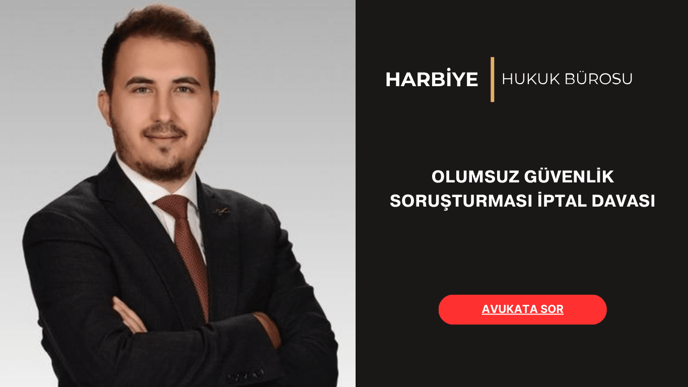 OLUMSUZ GÜVENLİK SORUŞTURMASI İPTAL DAVASI