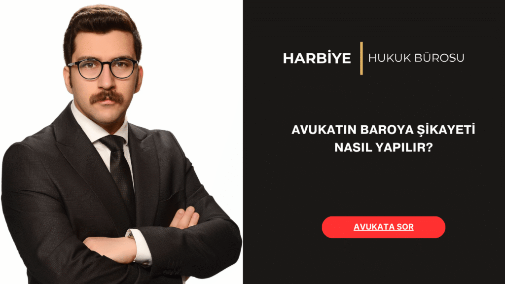 AVUKATIN BAROYA ŞİKAYETİ NASIL YAPILIR
