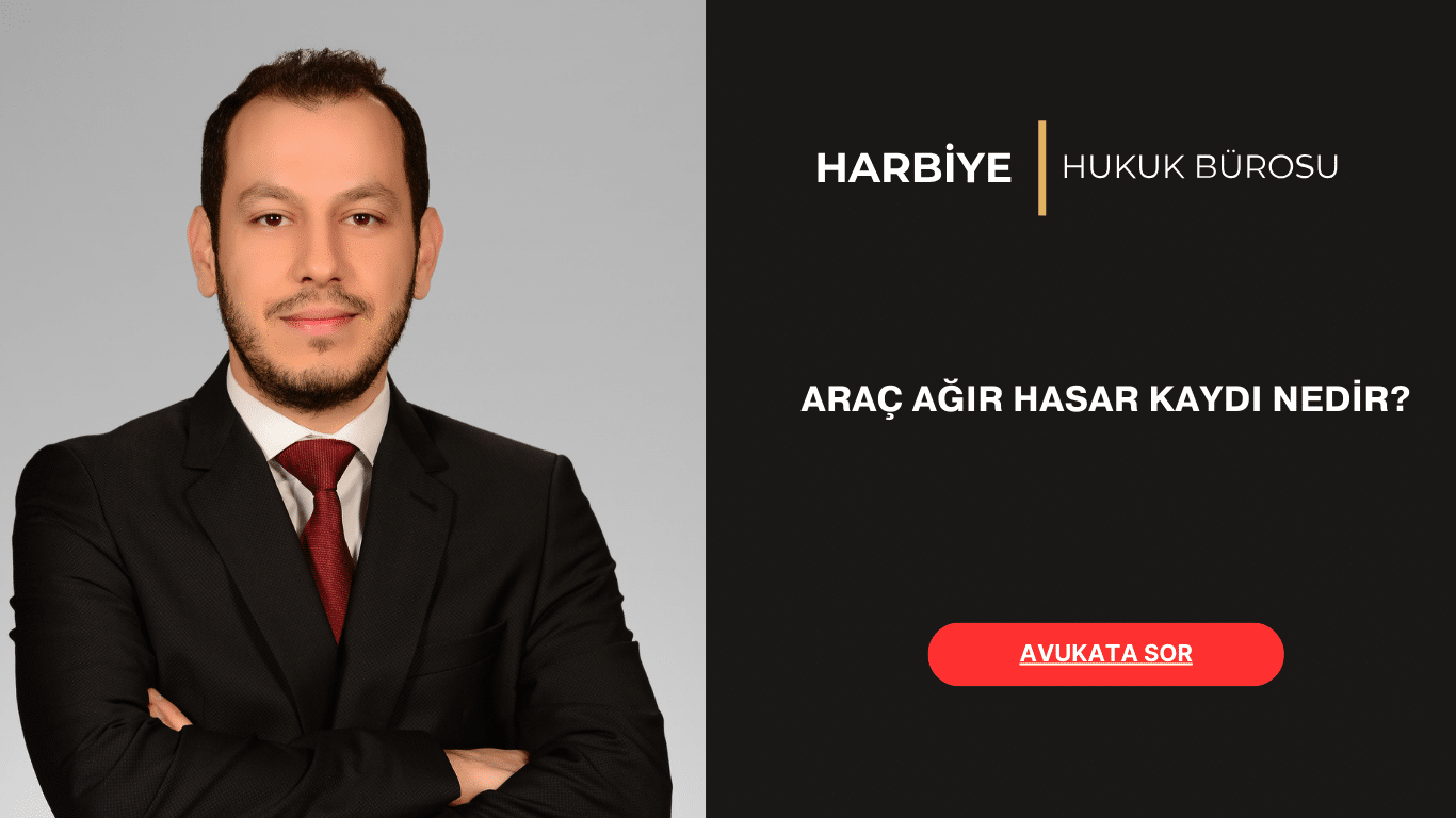 ARAÇ AĞIR HASAR KAYDI NEDİR