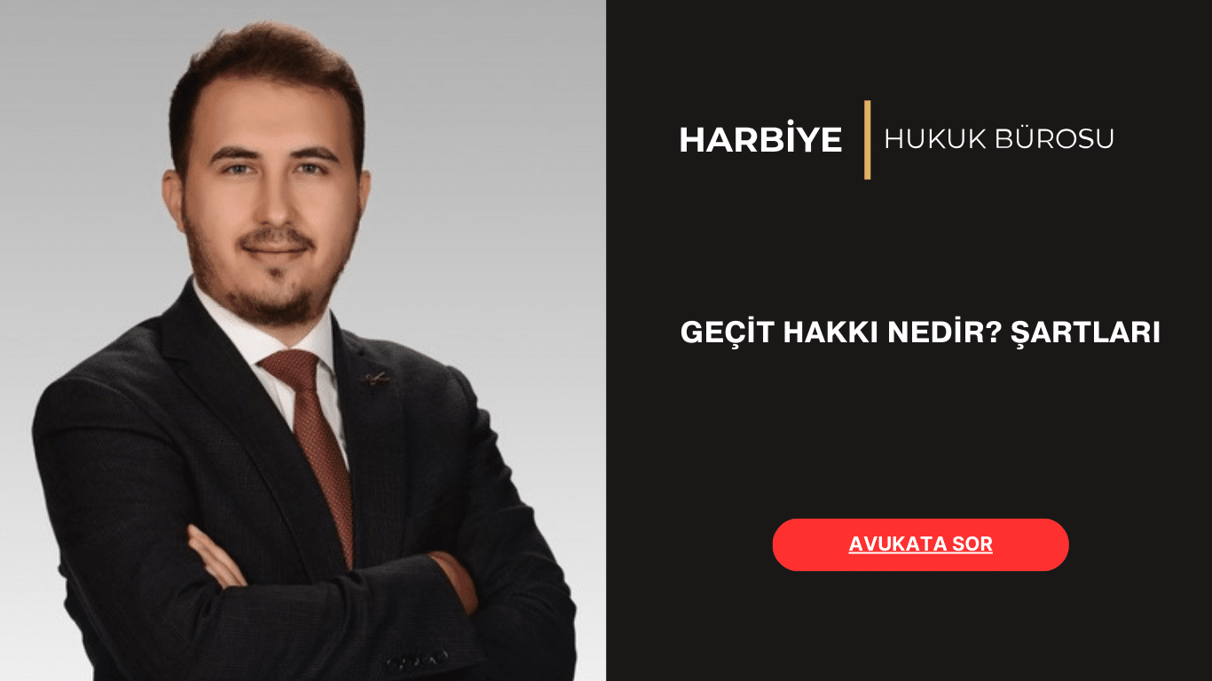GEÇİT HAKKI NEDİR ŞARTLARI