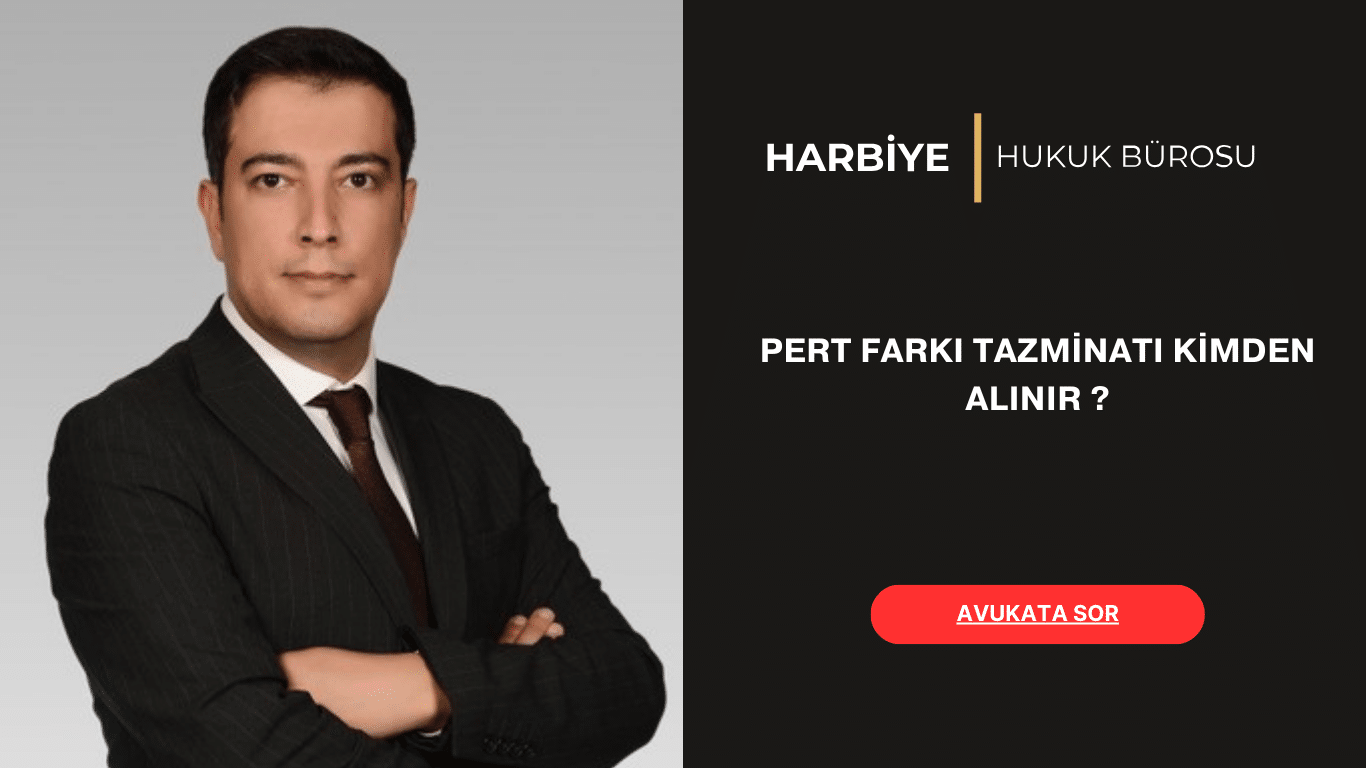 PERT FARKI TAZMİNATI KİMDEN ALINIR