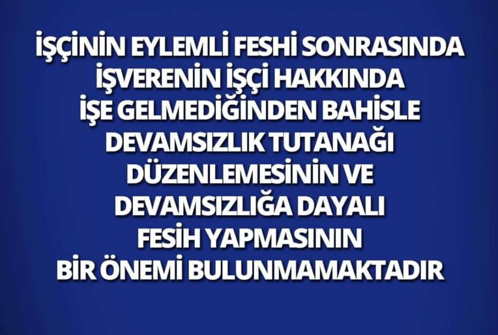 eylemli fesih sonrası tutulan devamsızlık tutanağı