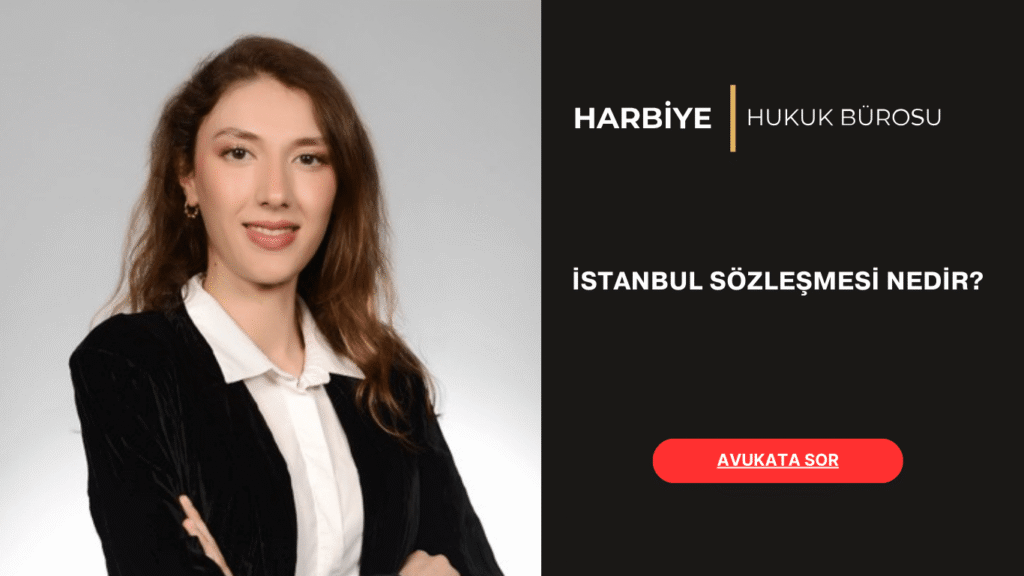 İSTANBUL SÖZLEŞMESİ NEDİR