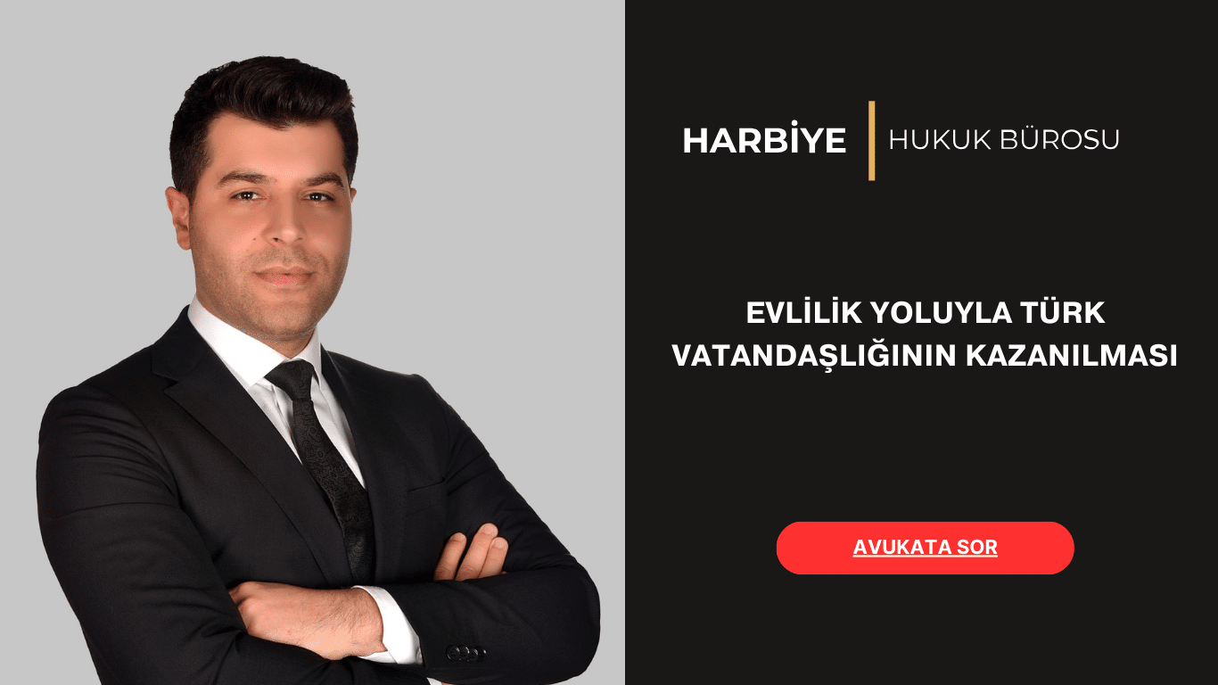 EVLİLİK YOLUYLA TÜRK VATANDAŞLIĞININ KAZANILMASI