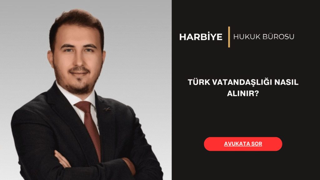 TÜRK VATANDAŞLIĞI NASIL ALINIR