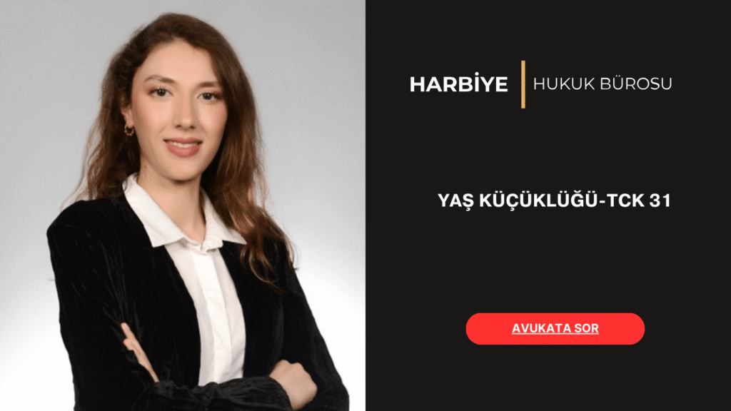 YAŞ KÜÇÜKLÜĞÜ-TCK 31