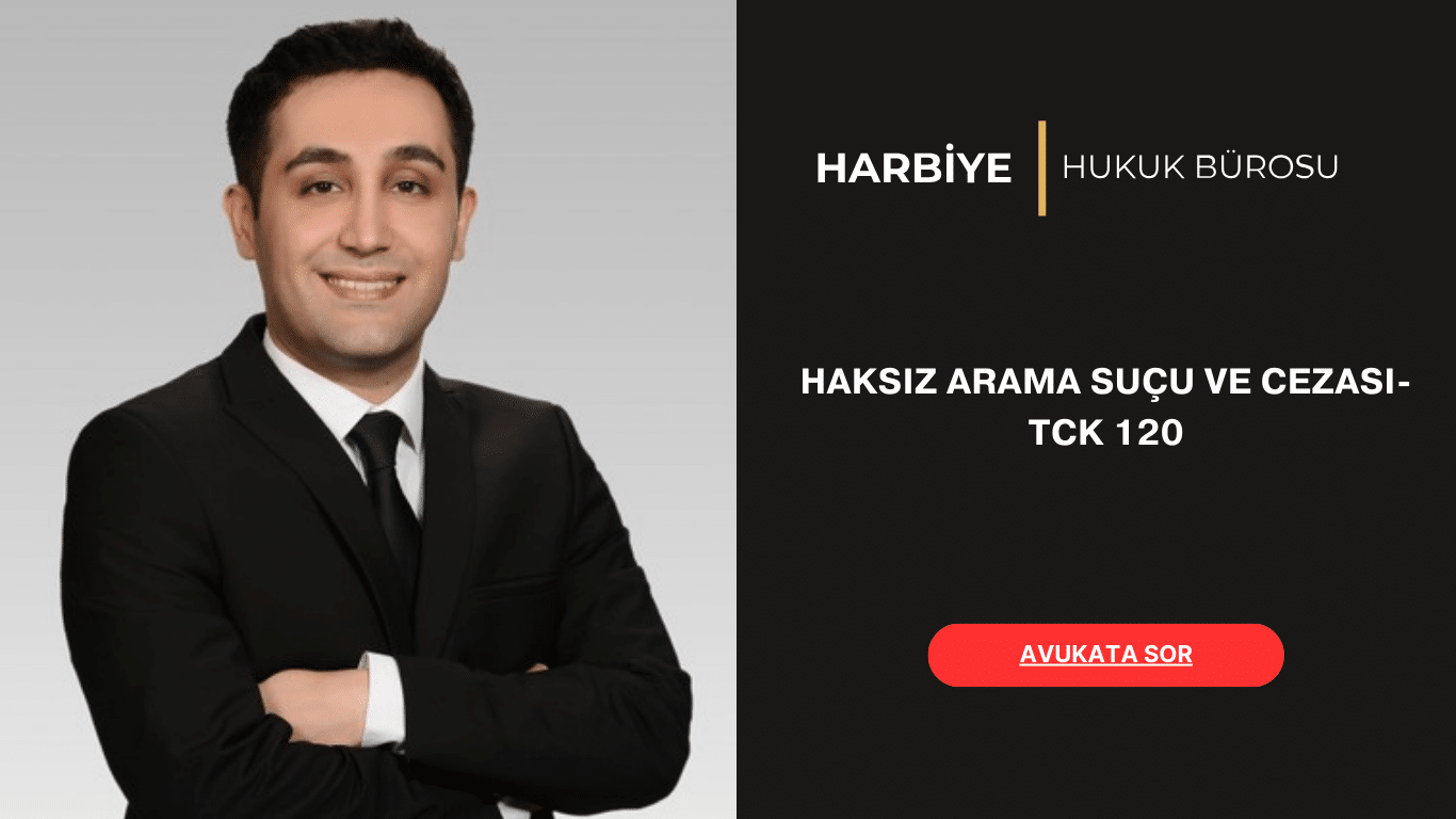 HAKSIZ ARAMA SUÇU VE CEZASI- TCK 120