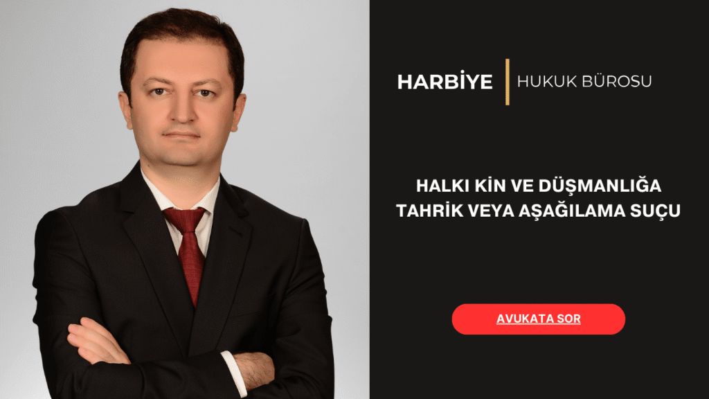 HALKI KİN VE DÜŞMANLIĞA TAHRİK VEYA AŞAĞILAMA SUÇU