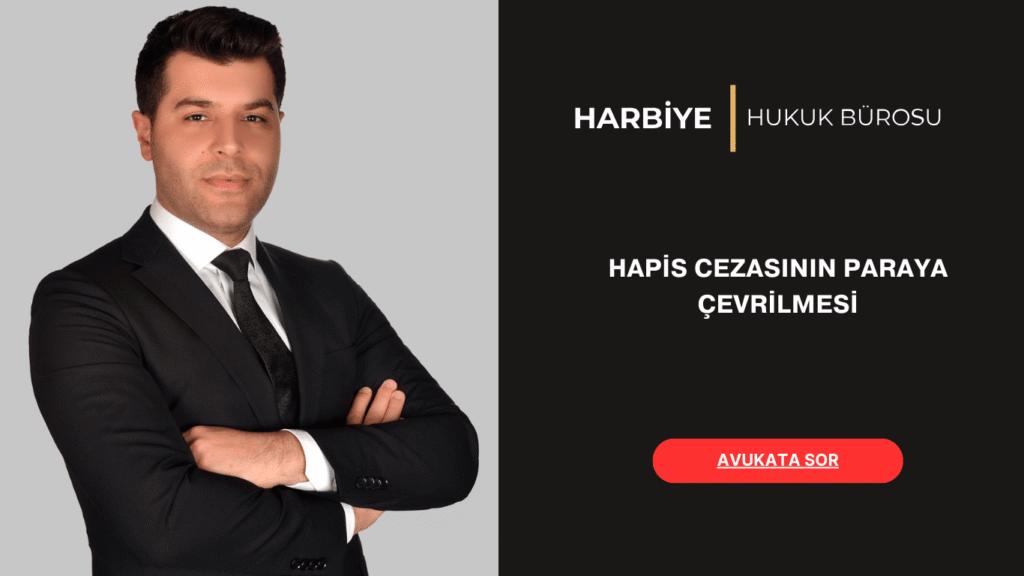 HAPİS CEZASININ PARAYA ÇEVRİLMESİ