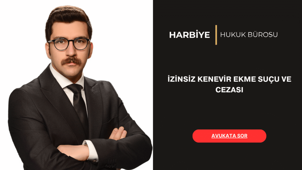 İZİNSİZ KENEVİR EKME SUÇU VE CEZASI