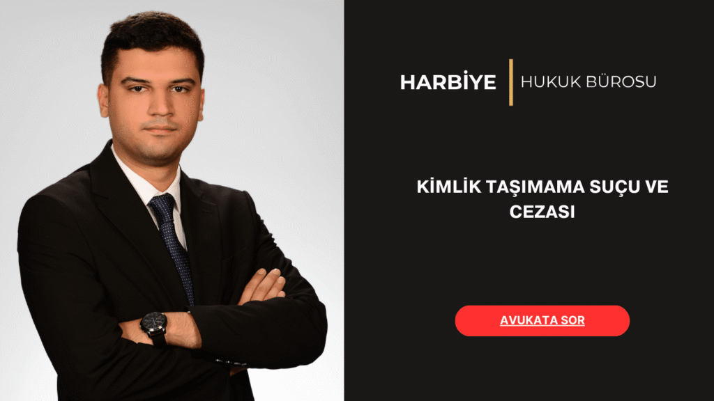 KİMLİK TAŞIMAMA SUÇU VE CEZASI