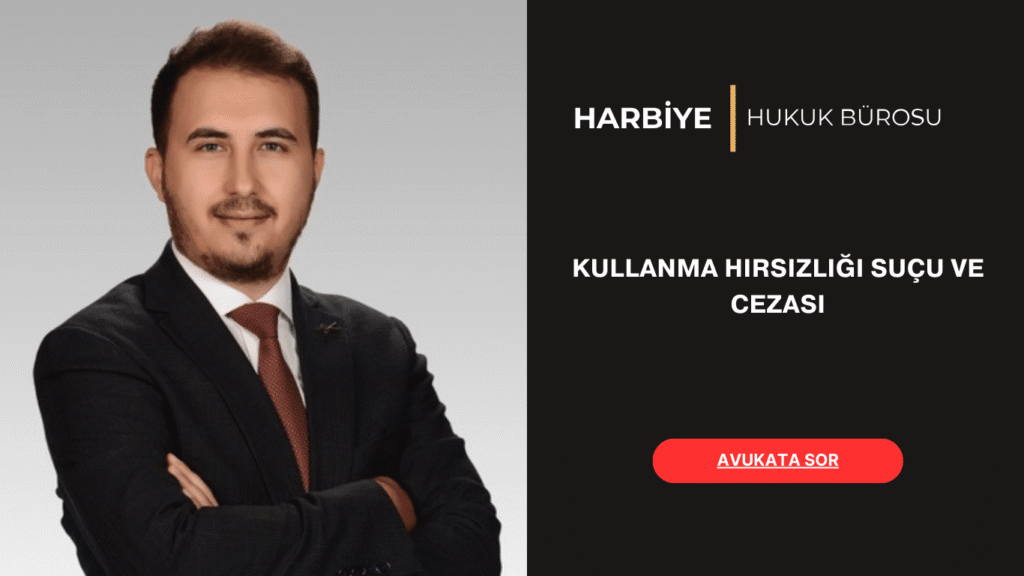 KULLANMA HIRSIZLIĞI SUÇU VE CEZASI