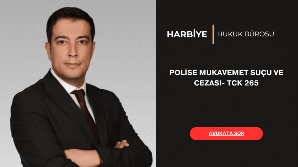POLİSE MUKAVEMET SUÇU VE CEZASI- TCK 265