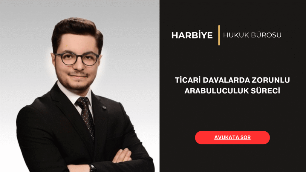 TİCARİ DAVALARDA ZORUNLU ARABULUCULUK SÜRECİ