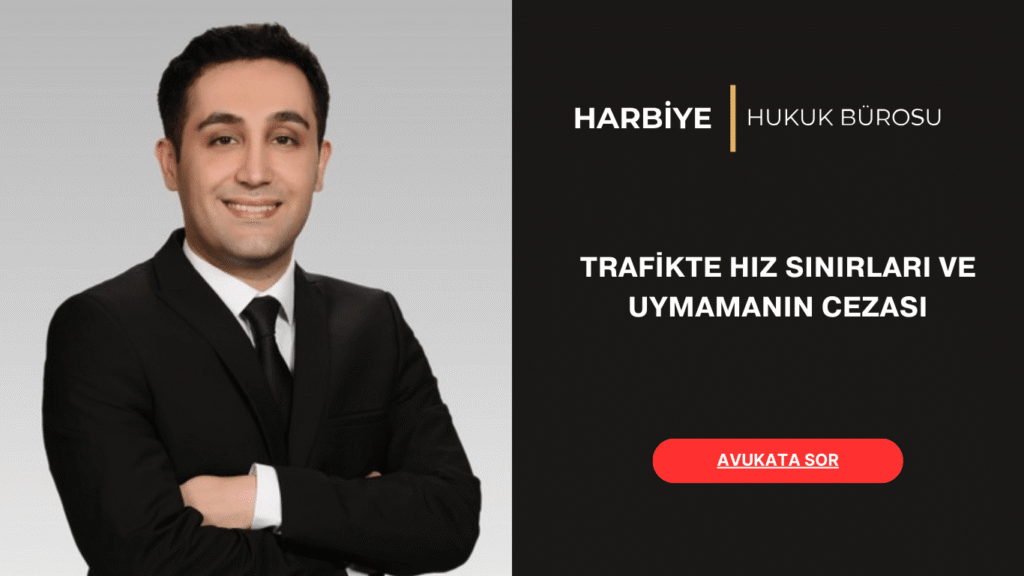 TRAFİKTE HIZ SINIRLARI VE UYMAMANIN CEZASI