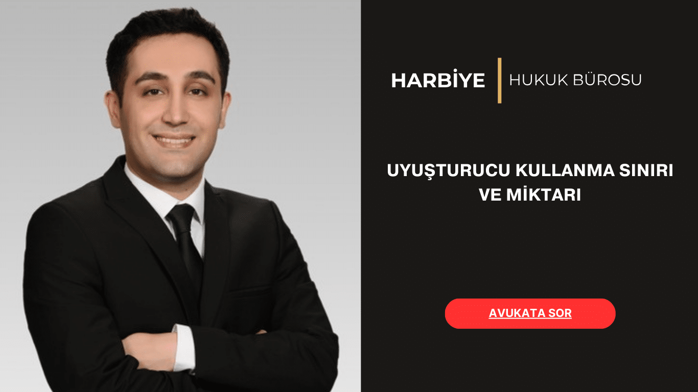 UYUŞTURUCU KULLANMA SINIRI VE MİKTARI