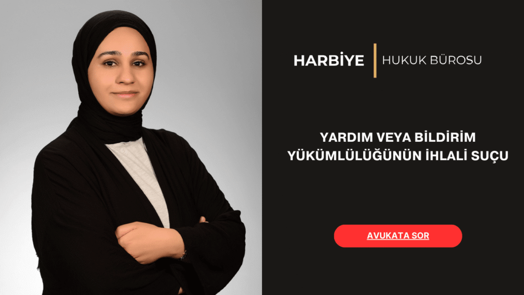 YARDIM VEYA BİLDİRİM YÜKÜMLÜLÜĞÜNÜN İHLALİ SUÇU