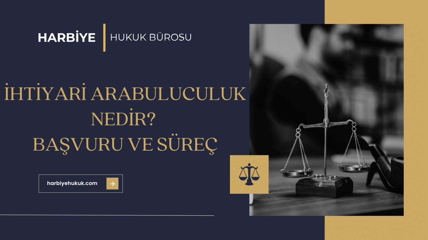 İHTİYARİ ARABULUCULUK NEDİR BAŞVURU VE SÜREÇ