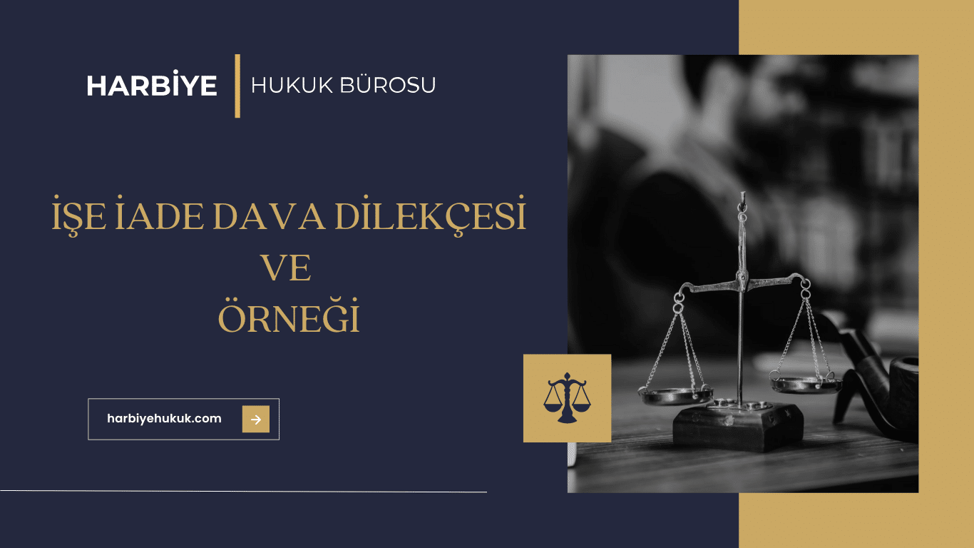 İŞE İADE DAVA DİLEKÇESİ VE ÖRNEĞİ